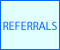 REFERRALS