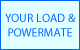 YOUR LOAD & POWERMATE